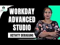 Workday Advanced Studio Activity Debugging Activity Debugging in Workday Advanced Studio UppTalk