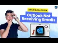 A Full Guide to Fix Outlook Not Receiving Emails Problem 2024New