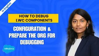 How to Debug LWC components Configuration Prepare the org for debugging AJSD Academy