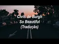 Download Lagu Chris de Burgh - So Beautiful (Tradução/Legendado)