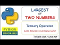 largest of two numbers in python ternary operators