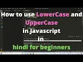 How to use LowerCase and UpperCase in Javascript in hindi for beginners