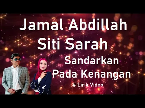 Download MP3 Jamal Abdillah & Siti Sarah ~Sandarkan Pada Kenangan ~Lirik