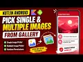 ANDROID - PICK IMAGE FROM GALLERY SINGLE MULTIPLE IMAGES TUTORIAL IN KOTLIN