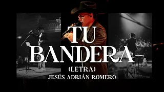 Tu Bandera - Jesús Adrián Romero (Letra)