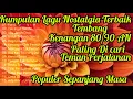 Download Lagu KUMPULAN LAGU NOSTALGIA PALING DI CARI ‼️ TEMBANG KENANGAN 80/90AN, POPULER SEPANJANG MASA