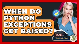 When Do Python Exceptions Get Raised - Python Code School