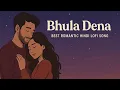 Bhula Dena - Best Romantic Hindi Sad LO-FI Mashup song|Slowed+Reverb