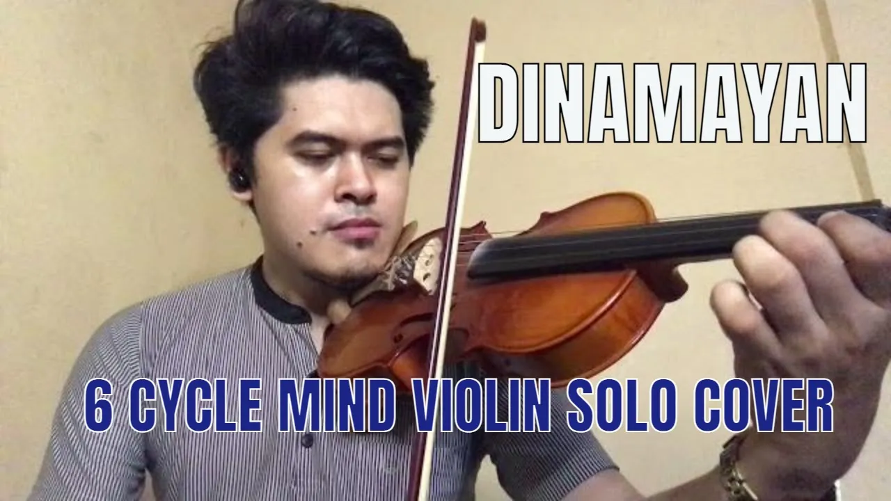 Dinamayan | 6 Cycle Mind Violin Solo Cover