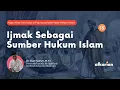 Download Lagu IJMAK SEBAGAI SUMBER HUKUM ISLAM | Dr. Imam Nakha'i, M.H.I | Eps. 15 | Kajian Ushul Fiqh