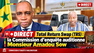 🛑 DIRECT Total Return Swap (TRS) : la Commission d’enquête auditionne Monsieur Amadou Sow