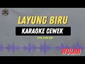 Download Lagu LAYUNG BIRU - ( KARAOKE RAMPAK CEWEK ) WULAN Tarling Lawasan  ENAK