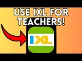 New How To Use Ixl For Teachers Full Guide 2025