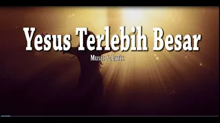 Download Yesus Terlebih Besar, Lagu Sound Of Praise (Lyric) MP3