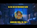 Download Lagu DJ SIA SIA KU BERJUANG _ SLOW ANGKLUNG VIRAL TIK TOK