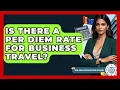 Is There A Per Diem Rate For Business Travel - Tax and Accounting Coach
