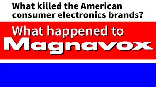 What Killed Consumer Electronics in America What Happened to Magnavox General Electric Raytheon