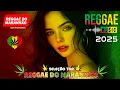 Download Lagu MÚSICA REGGAE 2025 ♫ REGGAE REMIX 2025 ♫ MEHLOR DO REGGAE INTERNACIONAL ♫ REGGAE DO MARANHÃO 2025