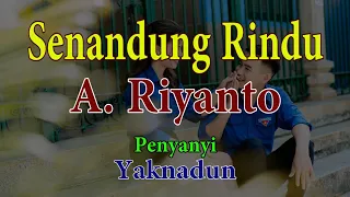 senandung rindu a riyanto penyanyi yaknadun