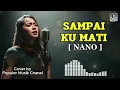 Sampai Ku Mati - Nano | Cover AI Cewek Versi Wanita Galau Full Lirik