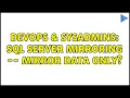 DevOps SysAdmins SQL Server Mirroring -