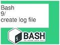 BASH 9 Linux Create a log file