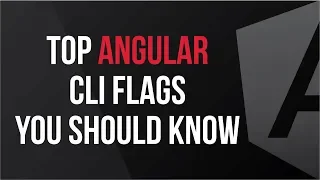 Top Angular CLI Flags You Should Know