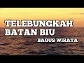 Download Lagu TELEBUNGKAH BATAN BIU - BAGUS WIRATA(OFFICIAL VIDEO LIRYC)