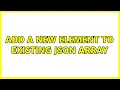 Add a new element to existing JSON array