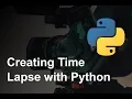 Creating Time Lapse With Python And OpenCV - Editing With Python