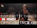 Tiny Pretty Things Season 1 Hindi Trailer 2020 Netflix Series - KatMovie