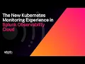 The New Kubernetes Monitoring Experience in Splunk Observability Cloud