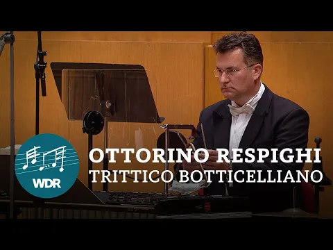 Ottorino Respighi - Trittico Botticelliano | Cristian Mu0103celaru | WDR Sinfonieorchester