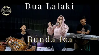 Download DUA LALAKI - Bunda ica || live track sesion MP3