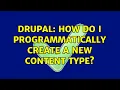 Drupal How do I programmatically create a new content type