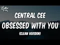 Lagu Central Cee - Obsessed With You (Clean) (Lyrics) 🔥 (Obsessed With You Clean)