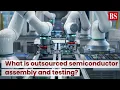 What is an Outsourced Semiconductor Assembly and Test