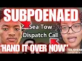 Nolan Wells Mother SUBPOENAS ALL SEA TOW CALLS Wants Grandpa Captian s Call
