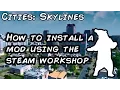 Installing a mod from the steam workshop in Cities Skylines