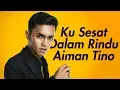Aiman Tino - Ku Sesat Dalam Rindu (AKUSTIK)