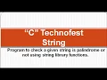 C C Program to check given string is Palindrome or not By C Technofest