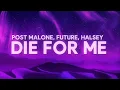 Download Lagu Post Malone - Die For Me Ft. Halsey, Future(1 HOUR) WITH LYRICS