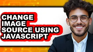 How to Change Image Source Using Javascript - Easy Guide