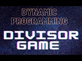 2 Divisor Game Leetcode - 1025 Dynamic Programming