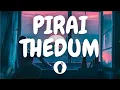 Download Lagu | Pirai Thedum ( Lyric Video ) | Mayakkam Enna | Butter Skotch |