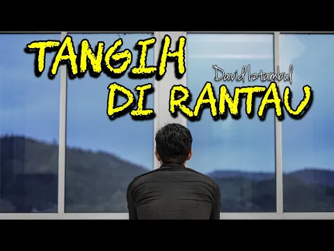 Download MP3 David iztambul : Tangih Di Rantau ( Cover ) Cipta : Zul Azham