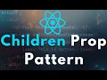 Children Prop Pattern in ReactJS