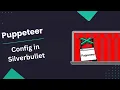 Creating a Puppeteer Selenium based config in Silverbullet itspyguru