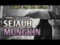 Lagu UNGU - SEJAUH MUNGKIN (COVER AI) VERSI CEWEK | Ungu Cover