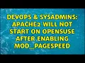 DevOps SysAdmins Apache2 will not start on OpenSUSE after enabling mod - pagespeed